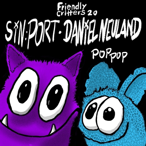 sin:port & Daniel Neuland - Pop Pop [FRIENDLY020]